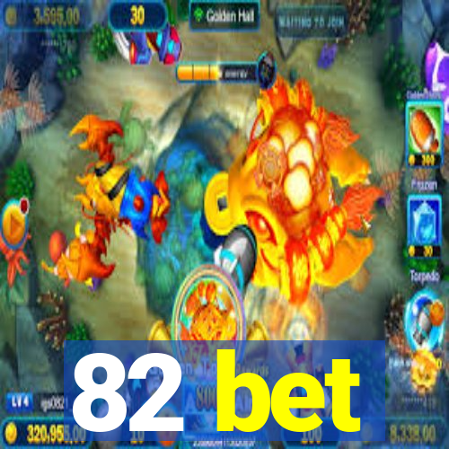 82 bet